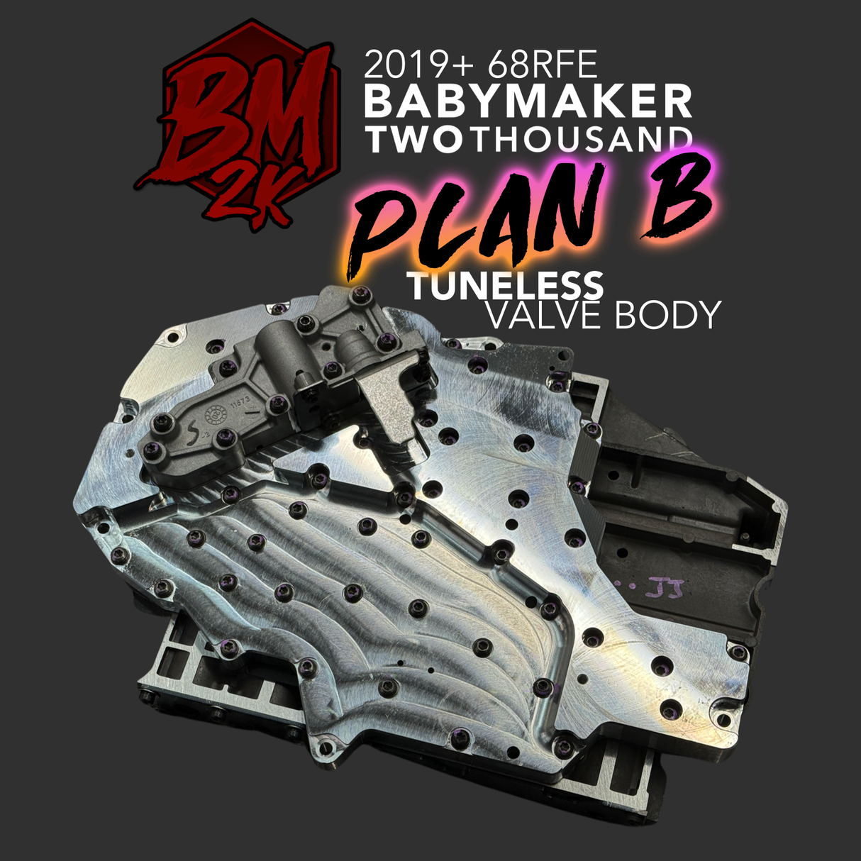 68RFE High Performance Tuneless Valve Body 2019-2024, aka "The BABYMAKER 2000 - PLAN B"